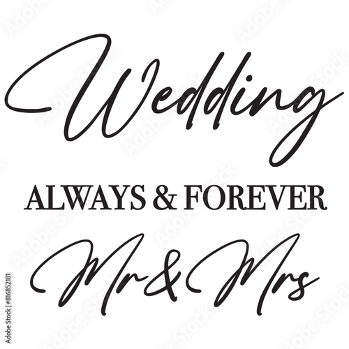 Wedding always and forever mr mrs sign design text phrase bride to be groom 