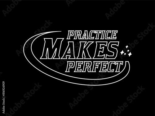 practice makes perfect, design t-shirt streetwear clothing, vector typography, perfect for modern apparel