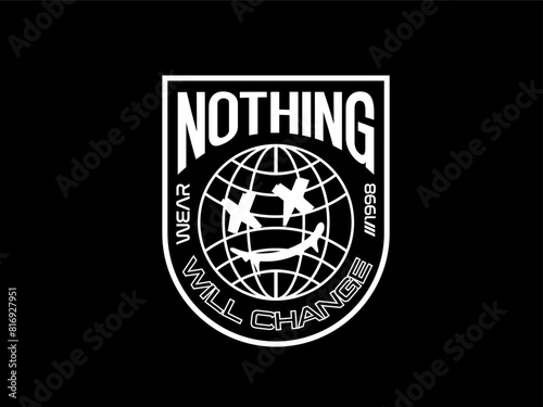 nothing will change, design t-shirt streetwear clothing, vector typography, perfect for modern apparel