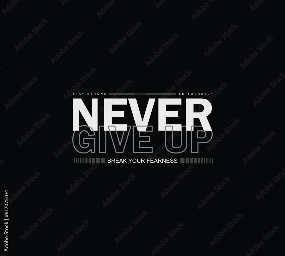 Fototapeta premium Never give up typography vector graphic motivational quote for print t shirt and others