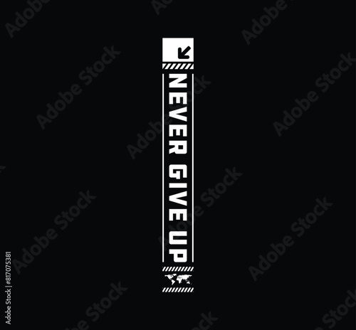Never give up vector illustration typography quote graphic for print t shirt and others