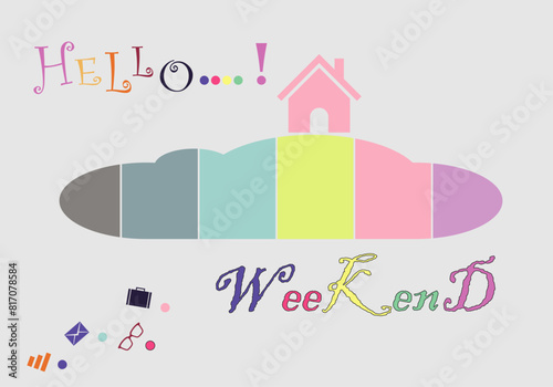 Hello weekend, Happy Weekend text,vector, cartoon,hand written lettering,Typographic Design Poster, traveling,calligraphy inscription, multi colors, kids, colorful, Saturday Sunday, and long greeting