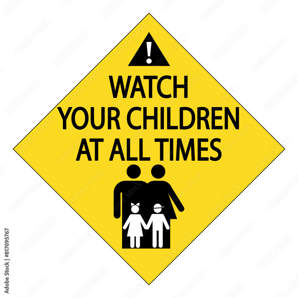 Watch your children all the times. Rhombus warning sign with parents behind two children and text in the upper side Watch your children all the times. Rhombus warning sign with parents behind two children and text in the upper side