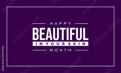 Beautiful in Your Skin MonthHoliday Concept