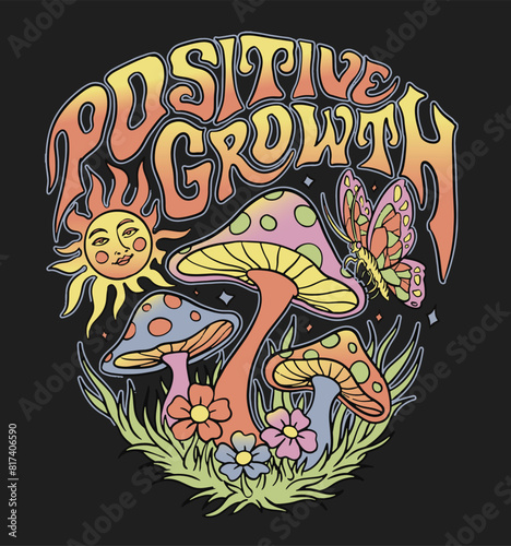 Positive Growth. Retro 60’s Psychedelic Hippy Mushroom Illustration Graphic. 