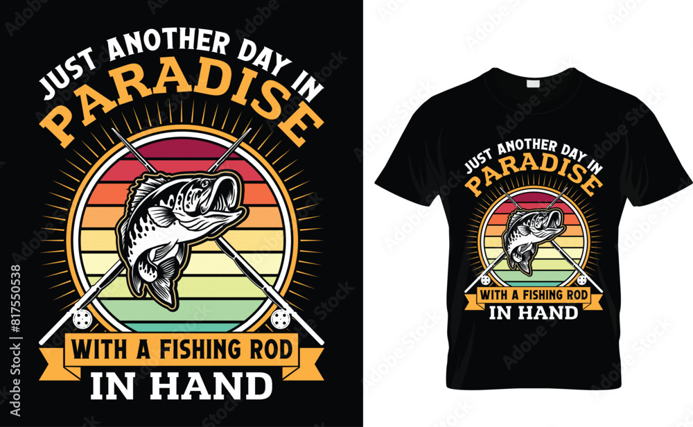 Just another day in paradise with a fishing rod in hand  Fishing typography Colorful vector t-shirt design