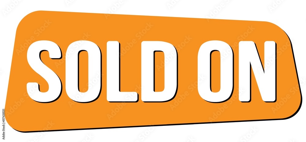 SOLD ON text on orange trapeze stamp sign. SOLD ON text on orange trapeze stamp sign.