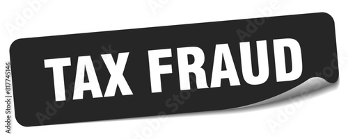 tax fraud sticker. tax fraud label