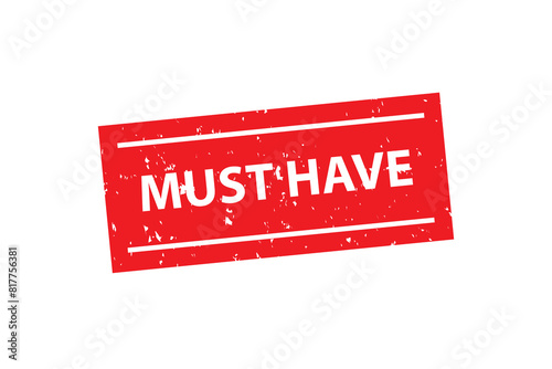 Must have grunge rubber stamp on white background, vector illustration
