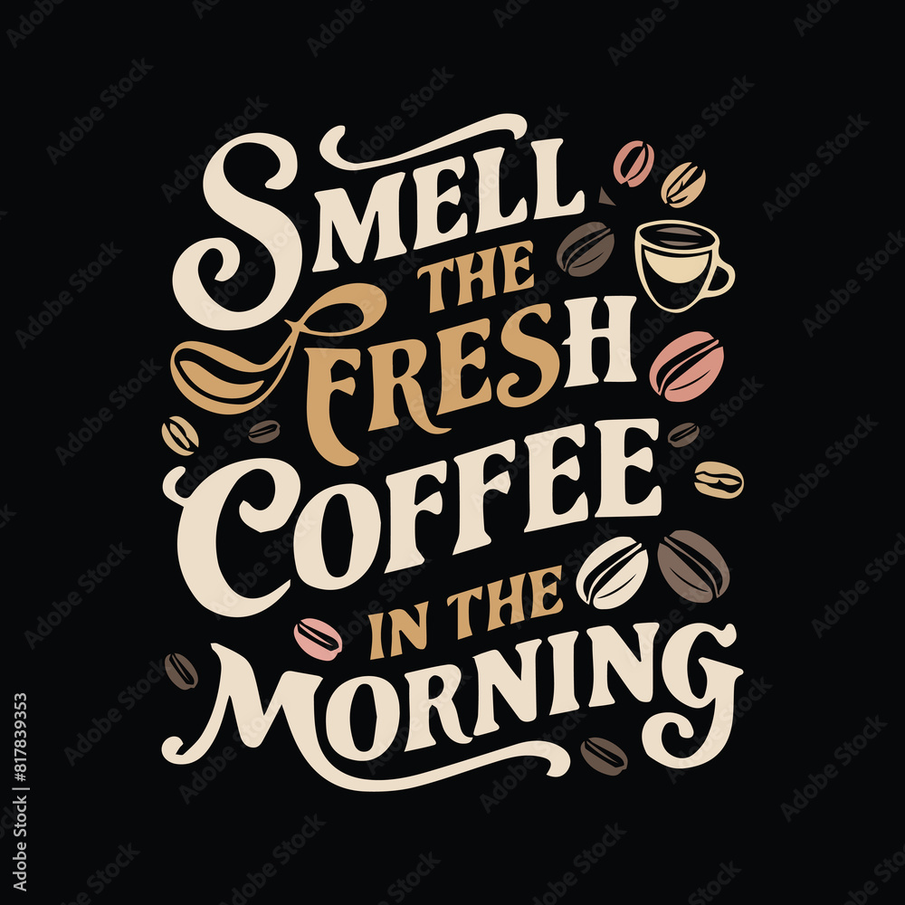 Smell the fresh coffee in the morning vector artwork design Smell the fresh coffee in the morning vector artwork design