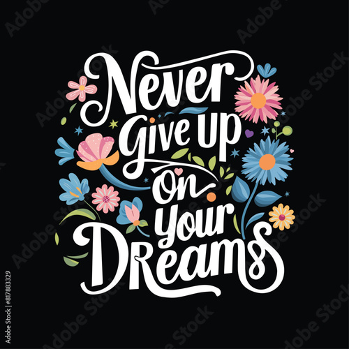 Never give up on your dreams vector design