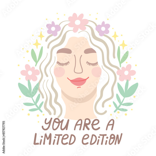 You are a limited edition, motivation handritten letterin poster. Positive emotion, girl face with wreath of flowers