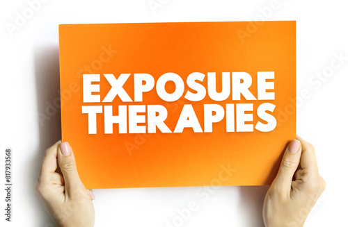 Exposure Therapies is a technique in behavior therapy to treat anxiety disorders, text concept on card