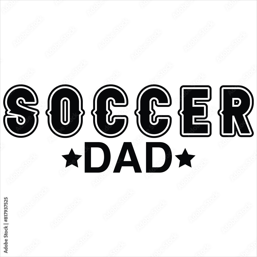 SOCCER DAD FATHER'S DAY T-SHIRT DESIGN, SOCCER DAD FATHER'S DAY T-SHIRT DESIGN,