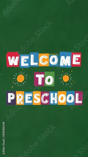 'Welcome to Preschool' lettering in colorful style and capital letters on a green background. Concept for enrollment. Vertical image.