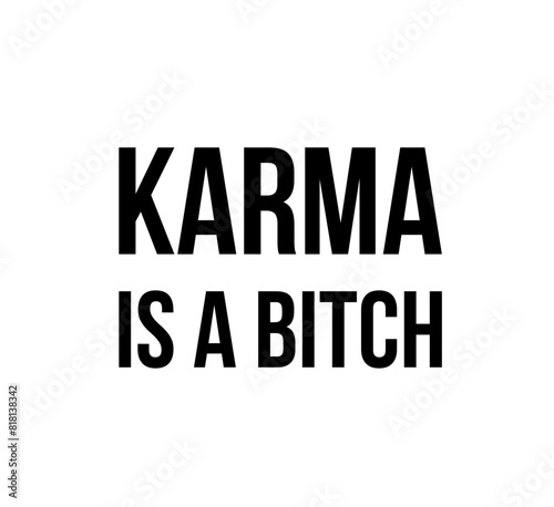 Vector isolated KARMA IS A BITCH text lettering design  colorless black and white 