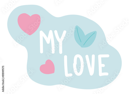 My love text sticker in flat design. Romantic feeling message with hearts. Vector illustration isolated.