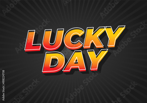 Lucky day. Text effect in 3D style with good colors