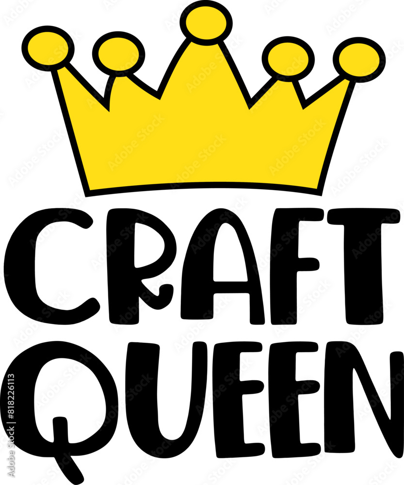 Craft queen - Craft t-shirt design, Hand drawn lettering phrase, Isolated on white background Craft queen - Craft t-shirt design, Hand drawn lettering phrase, Isolated on white background