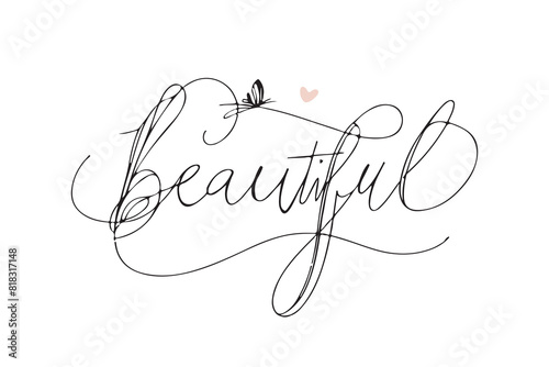 Beautiful. graphic drawing of an inscription for design, postcards, labels. Typographic text inscription: beautiful.
