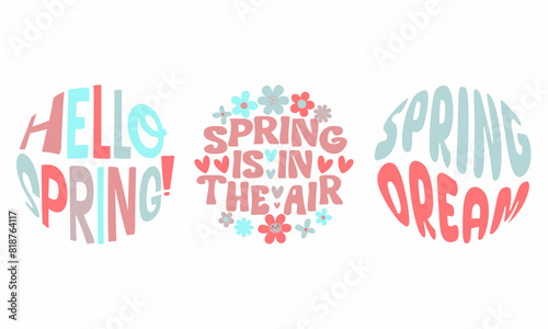 Spring lettering slogan in round shape set isolated on white. Trendy print design for poster, tshirt, card. Vector illustration.