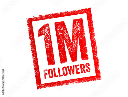 1 Million Followers - the number of individuals who have subscribed to or are connected with a particular individual or entity on a social media platform, text concept stamp