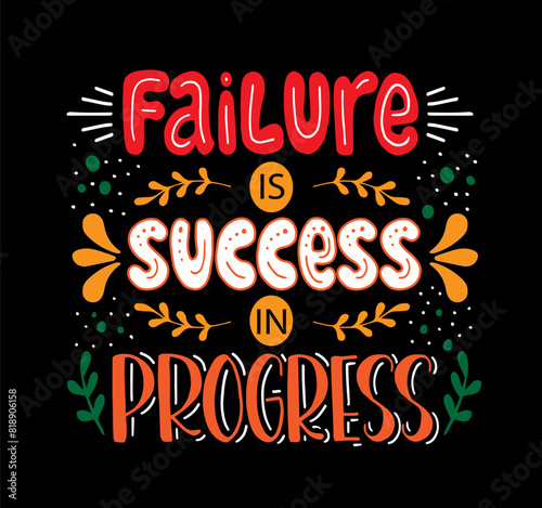 Failure is success in progress, hand lettering, motivational quotes