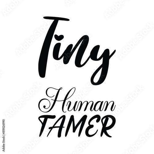 tiny human tamer black letters quote