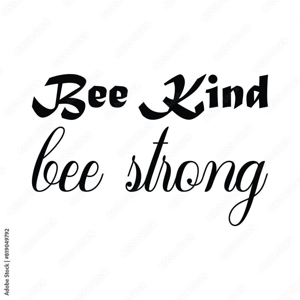 Fototapeta premium bee kind bee strong black letters quote