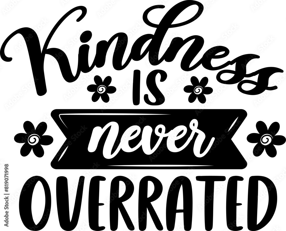 Kindness is never overrated on white background. Vector illustration. Kindness is never overrated on white background. Vector illustration.