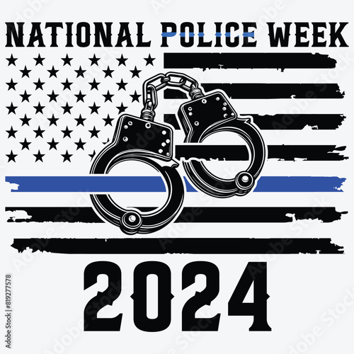 National Police Week 2024 T-shirt Design,4th of july Files,fathers day,thin blue line,police badge,police handcuffs	