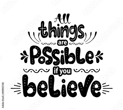 All things are possible if you believe, hand lettering, motivatonal quotes