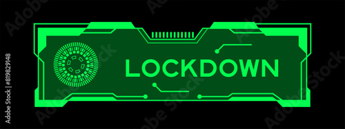 Green color of futuristic hud banner that have word lockdown on user interface screen on black background