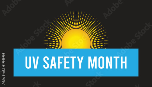 UV Safety Month observed every year in july. Template for background, banner, card, poster with text inscription.