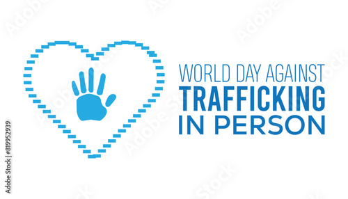 World day against trafficking in person observed every year in July. Template for background, banner, card, poster with text inscription.