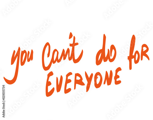 You can't do for everyone