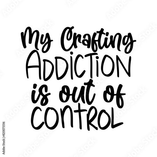 My Crafting addiction is out of control Svg, Fiction Addiction SVG PNG, In My Bookish Era, Just One More Chapter, Floral Book Lover Gift - Reading Booktrovert Era - Funny Book Quote
