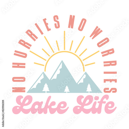 No Hurries No Worries Lake life
