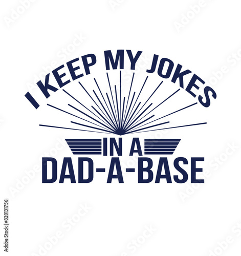 
I keep my jokes in a dad a base typography t shirt design. 