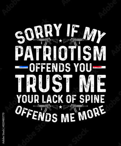 Patriotic T-shirt Design Sorry If My Patriotism offends