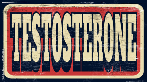Aged and worn testosterone sign on wood