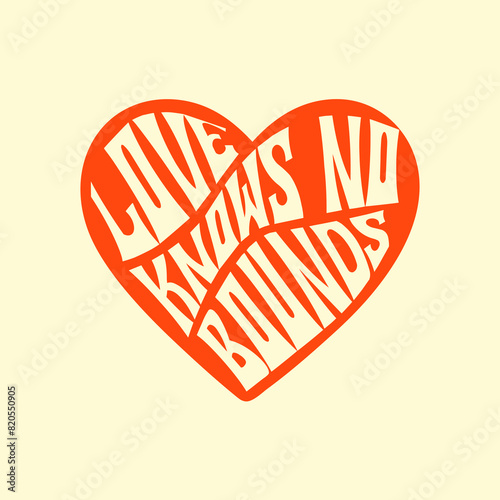 Love Knows no Bounds hand draw lettering quotes Funny season slogans. Isolated calligraphy quotes travel agency, beach party. Great design for banner, postcard, print or poster (ID: 820550905)