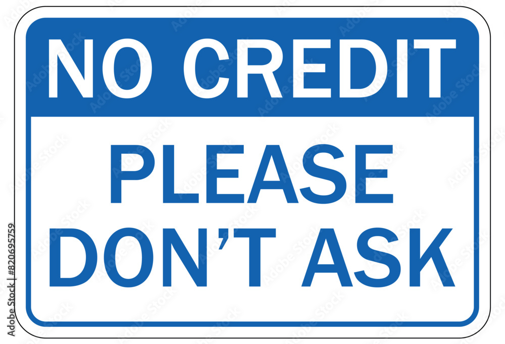 payment signs no credit please don't ask