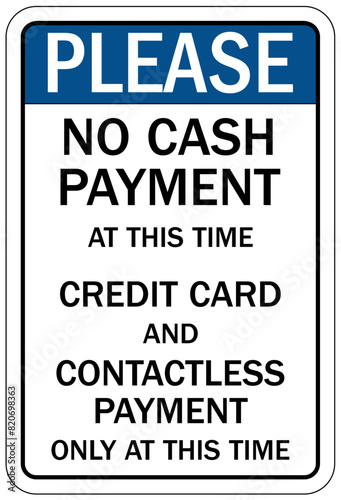payment signs no cash payment at this time. Credit card and contactless payment only at this time