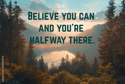 Believe you can and you're halfway there. Motivational quote. Success concept. 