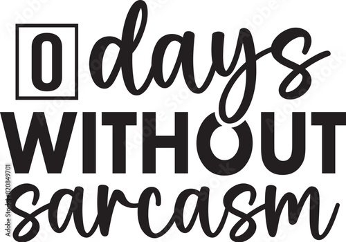 0 Days Without Sarcasm
