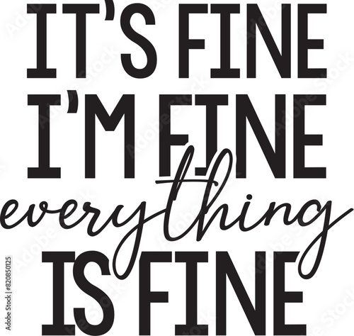 It's Fine I'm Fine Everything is Fine