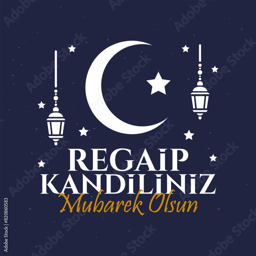 Regaip Kandiliniz mübarek olsun. Translation: islamic holy night. Vector illustration
