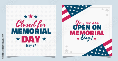 Closed for Memorial Day. Yes, we are open on Memorial Day. Modern business vector illustration set of templates.