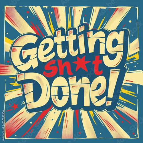 Wallpaper Mural Motivating colorful text that says "Getting Sh*t Done!" Torontodigital.ca